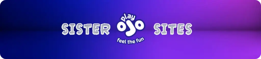 PlayOJO Casino Sister Sites - Play Fun!